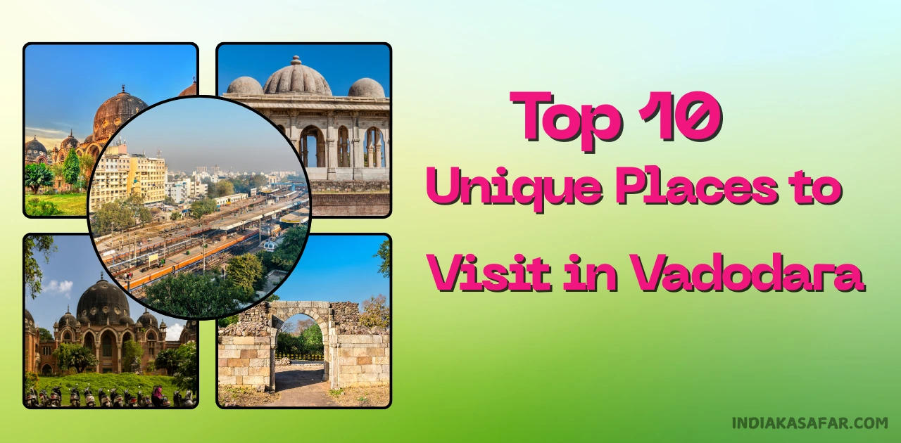 Unique Places to Visit in Vadodara