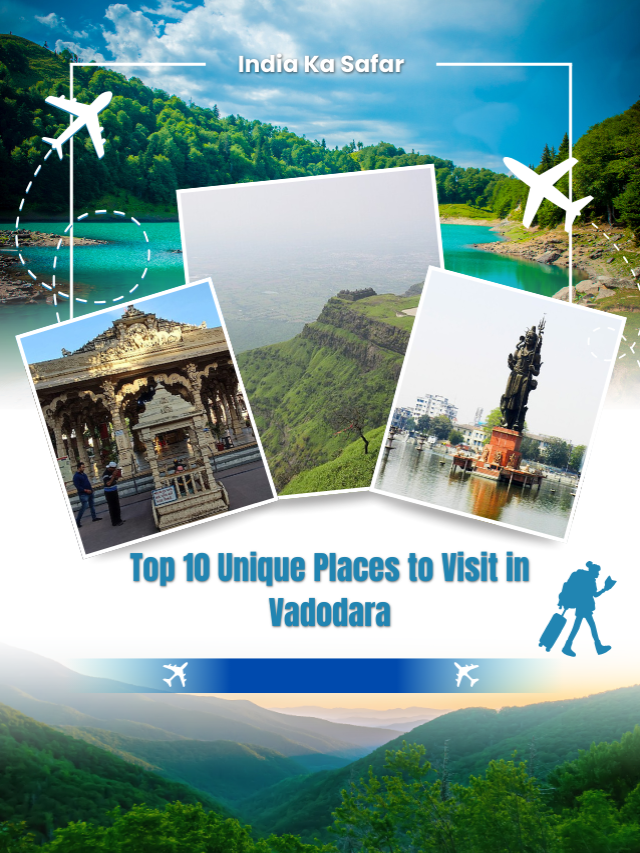 Top 10 Unique Places to Visit in Vadodara